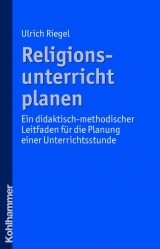 Religionsunterricht planen - Ulrich Riegel