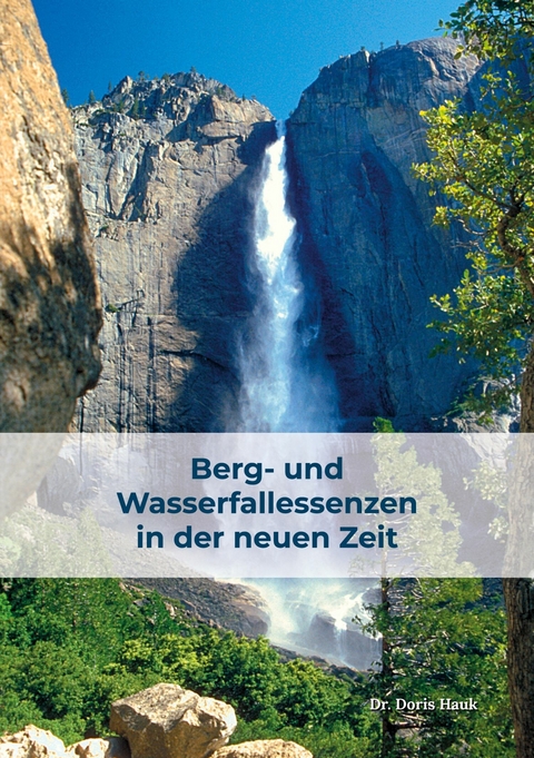 Berg- und Wasserfallessenzen in der neuen Zeit -  Doris Hauk