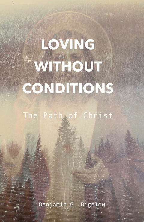 Loving Without Conditions -  Benjamin G. Bigelow