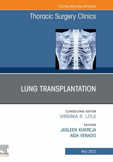 Lung Transplantation, An Issue of Thoracic Surgery Clinics , E-Book - 