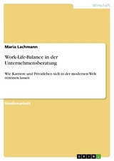 Work-Life-Balance in der Unternehmensberatung - Maria Lachmann