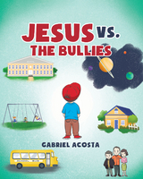 Jesus vs. the Bullies -  Gabriel Acosta