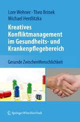 Kreatives Konfliktmanagement im Gesundheits- und Krankenpflegebereich - Lore Wehner, Theodor Brinek, Michael Herdlitzka