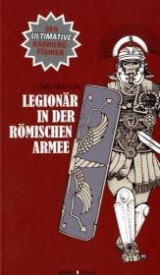 Legionär in der römischen Armee - Philip Matyszak