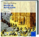 Bauen im Mittelalter - Günther Binding