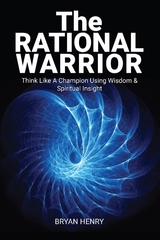 The Rational Warrior - Bryan Henry