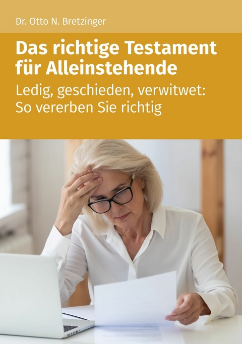 Das richtige Testament für Alleinstehende - Otto N. Bretzinger