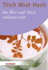 Im Hier und Jetzt zuhause sein -  Thich Nhat Hanh