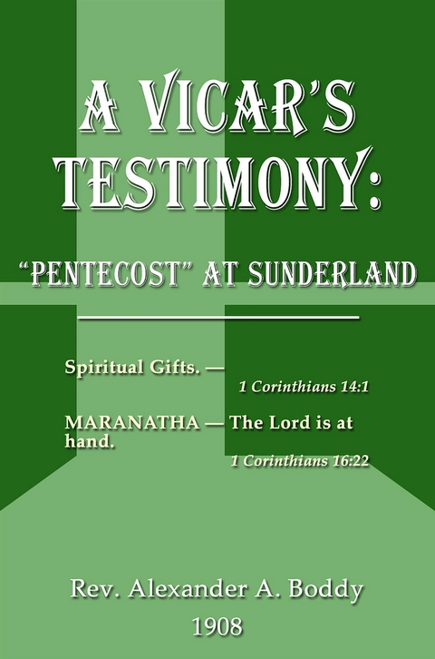 A Vicar's Testimony: - Alexander Alfred Boddy