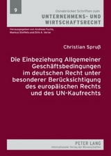 Die Einbeziehung Allgemeiner Geschäftsbedingungen im deutschen Recht unter besonderer Berücksichtigung des europäischen Rechts und des UN-Kaufrechts - Christian Spruß