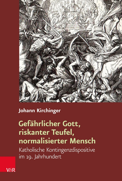 Gefährlicher Gott, riskanter Teufel, normalisierter Mensch -  Johann Kirchinger