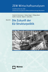 Die Zukunft der EU-Strukturpolitik - Friedrich Heinemann, Tobias Hagen, Philip Mohl, Steffen Osterloh, Mark O. Sellenthin