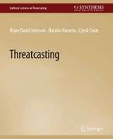 Threatcasting - Brian David Johnson, Cyndi Coon, Natalie Vanatta