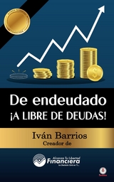 De endeudado ¡A libre de deudas! - Iván Barrios