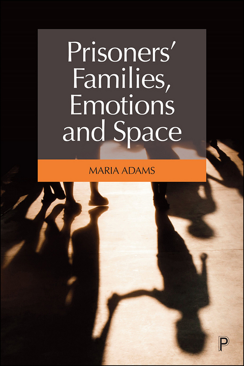 Prisoners' Families, Emotions and Space -  Maria Adams