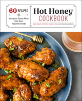 Hot Honey Cookbook : 60 Recipes to Infuse Sweet Heat into Your Favorite Foods -  Sara Quessenberry,  Ames Russell