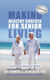 Making Healthy Choices for Senior Living -  Dr. Keneth D. Barringer