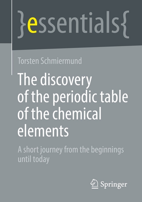 The discovery of the periodic table of the chemical elements - Torsten Schmiermund