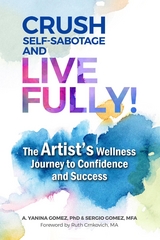 Crush Self-Sabotage and Live Fully! - A. Yanina Gomez, Sergio Gomez