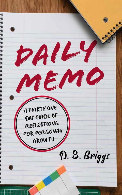 Daily Memo : A Thirty One Day Guide of Reflections for Personal Growth -  David Briggs