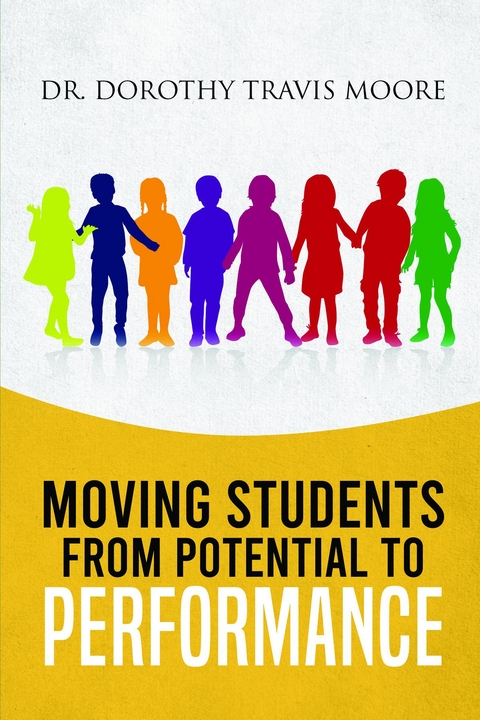 Moving Students From Potential To Performance - Dorothy Travis Moore