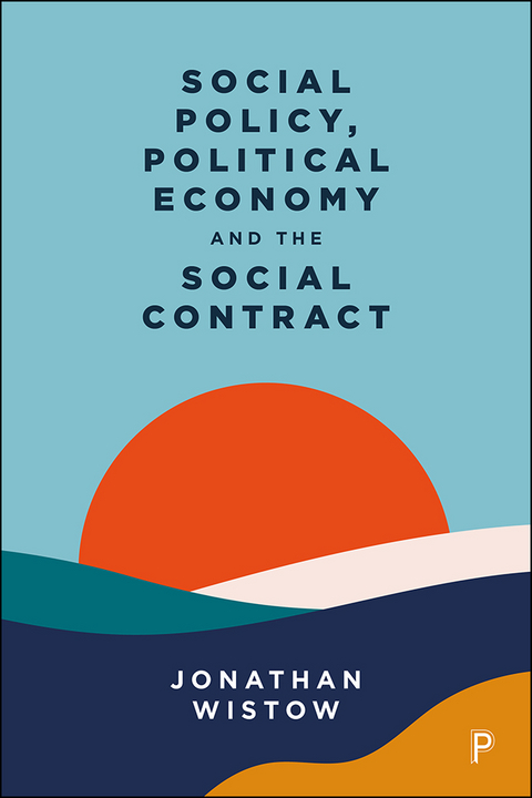 Social Policy, Political Economy and the Social Contract -  Jonathan Wistow