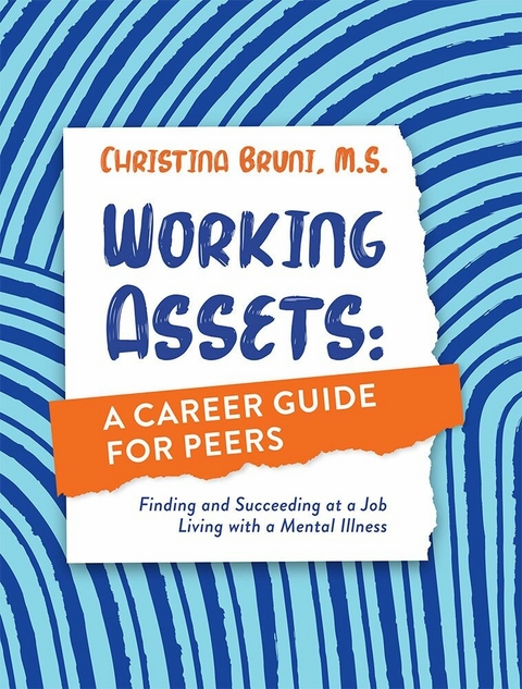 Working Assets: A Career Guide for Peers -  Christina Bruni M.S.