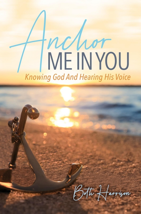 Anchor Me in You -  Beth Harrison