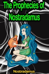 The Prophecies of Nostradamus -  Nostradamus