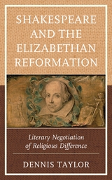 Shakespeare and the Elizabethan Reformation -  Dennis Taylor