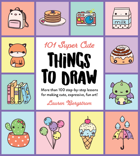 101 Super Cute Things to Draw - Lauren Bergstrom