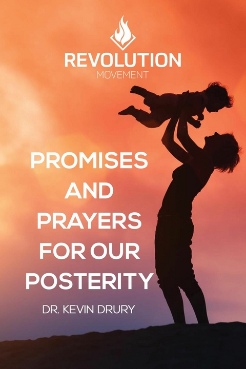 Promises And Prayers For Our Posterity -  Dr. Kevin Drury
