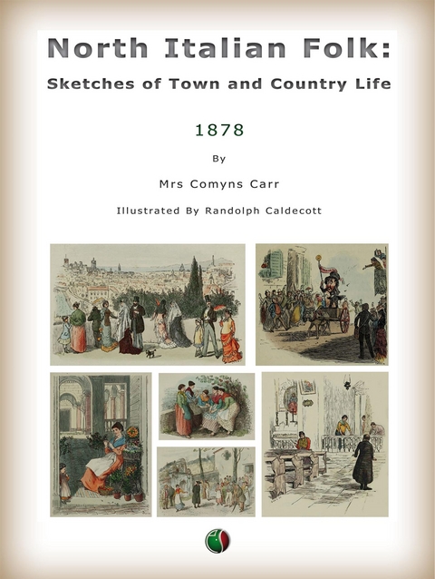 North Italian Folk: Sketches of Town and Country Life - Alice Comyns Carr