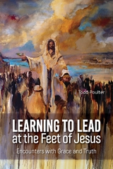 Learning to Lead at the Feet of Jesus - Todd Poulter