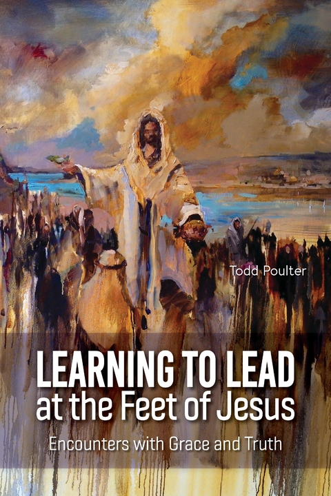 Learning to Lead at the Feet of Jesus - Todd Poulter