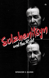Solzhenitsyn and the Right - Spencer J. Quinn