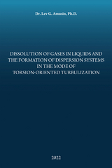 Dissolution of Gases in Liquids and the Formation of Dispersion Systems in the Mode of Torsion-Oriented Turbulization - Dr. Lev G. Amusin Ph.D.