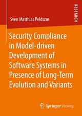 Security Compliance in Model-driven Development of Software Systems in Presence of Long-Term Evolution and Variants -  Sven Matthias Peldszus