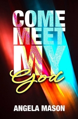 Come, Meet My God -  Angela Mason