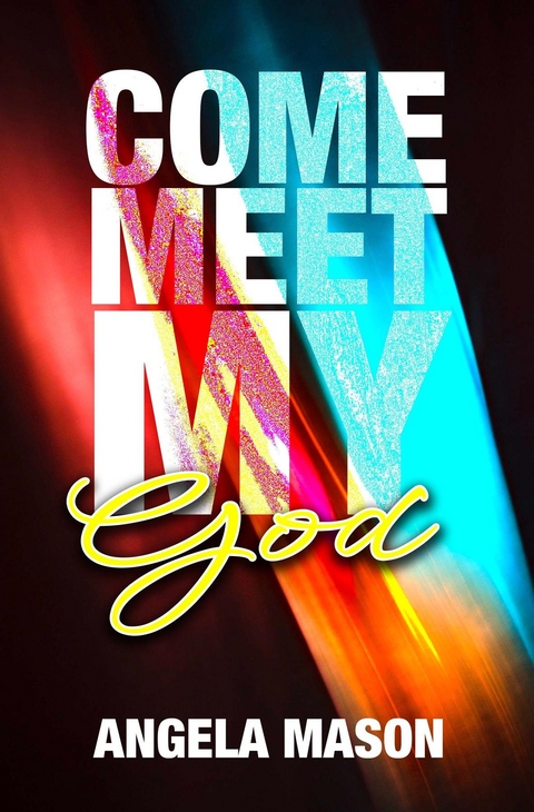 Come, Meet My God -  Angela Mason