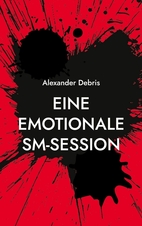 Eine emotionale SM-Session - Alexander Debris