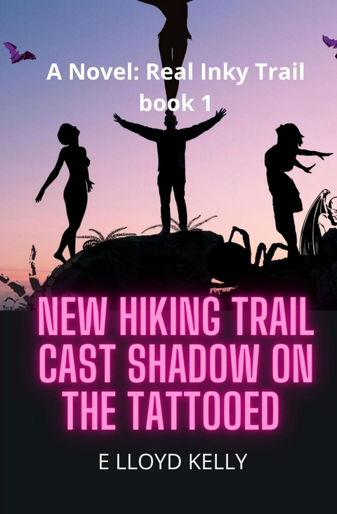 New Hiking Trail Cast Shadow on the Tattooed: A Novel -  E Lloyd Kelly