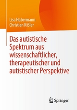 Das autistische Spektrum aus wissenschaftlicher, therapeutischer und autistischer Perspektive -  Lisa Habermann,  Christian Kißler