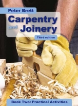 Carpentry and Joinery Book Two: Practical Activities - Brett, Peter