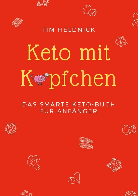 Keto mit Köpfchen - Tim Heldnick