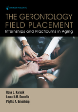 Gerontology Field Placement - FAGHE Laura K.M. Donorfio PhD, MPA PhD  FAGHE Phyllis A. Greenberg, FAGHE PhD  FGSA Rona J. Karasik