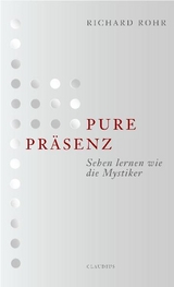 Pure Präsenz - Richard Rohr