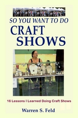 So You Want To Do Craft Shows - Warren Feld