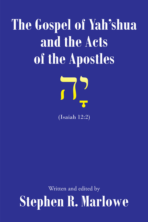 Gospel of Yah'shua and the Acts of the Apostles -  Stephen R. Marlowe