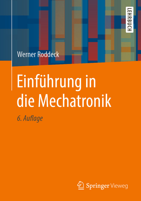 Einführung in die Mechatronik -  Werner Roddeck